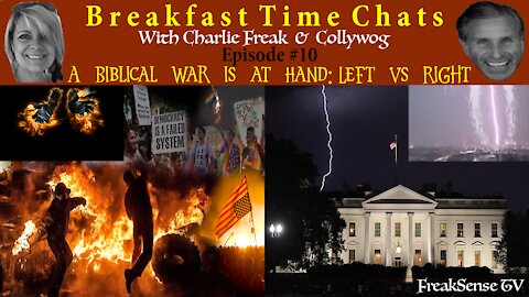 Breakfast Time Chats Episode #10 - A Biblical War is at Hand
