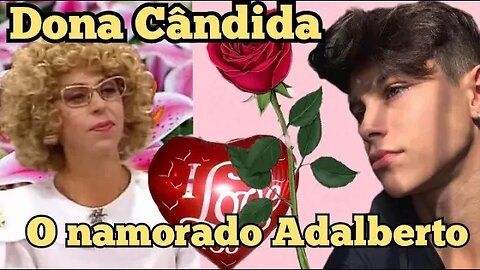 Escolinha do Professor Raimundo; Dona Cândida, o namorado Adalberto 💞💘