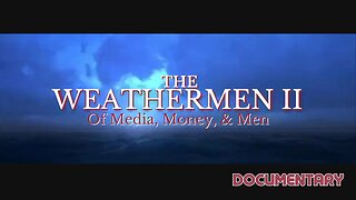 Documentary: The Weathermen II 'Of Media, Money, & Men'