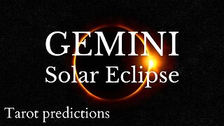 GEMINI Sun/Moon/Rising: APRIL SOLAR ECLIPSE Tarot and Astrology reading