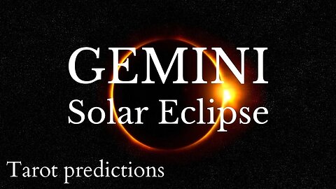 GEMINI Sun/Moon/Rising: APRIL SOLAR ECLIPSE Tarot and Astrology reading