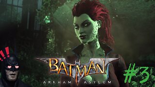 PRETTY POISONOUS FLOWER - Batman: Arkham Asylum part 3