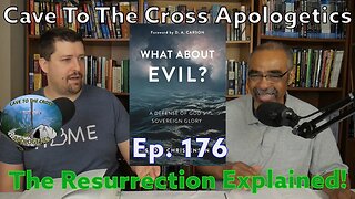 The Resurrection Explained! - Ep.176 - What About Evil? - The Cosmic Redeemer - Part 1
