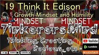 19 - Think It Edison - Growth Mindset and Intellectual Humility - by TinkerersMind.