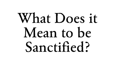 What Does it Mean to be Sanctified? - Faith Foundations with Dr. Todd Baker