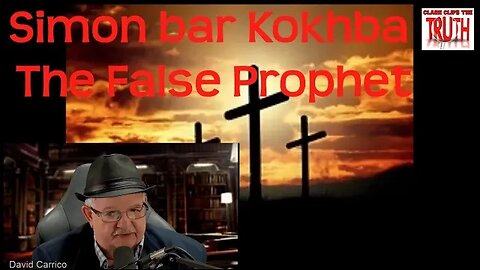 Simon bar Kokhba - The False Prophet | David Carrico | #FOJC Radio