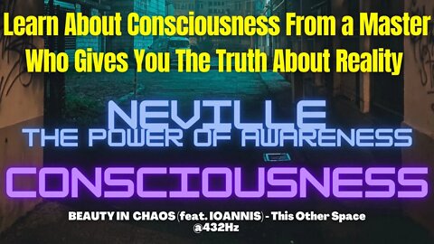 Neville The Power Of Awareness Consciousness | Dance Music Affirmations | Beauty in Chaos