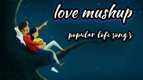 popular lofi song | love song mashup | hindi lofi song | hindi love song