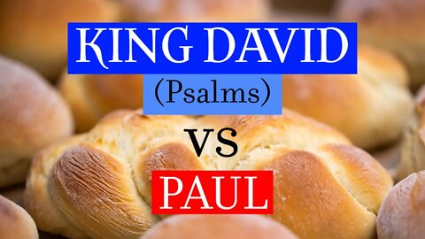 King David (Psalms) vs Paul (Shabbat Fellowship December 3, 2022)