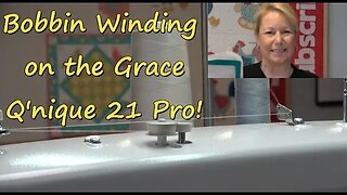 Easily Wind Bobbins on the Grace Q'nique 21 Pro! Size "M" (vs. L) Bobbins