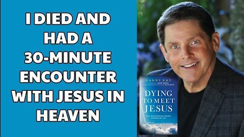 I Died and Had a 30-Minute Near Death Experience Where I Encountered Jesus in Heaven (feat. Randy Kay)