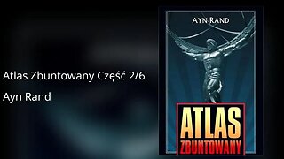 Atlas zbuntowany Część 2/6 - Ayn Rand Audiobook PL