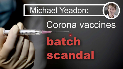 Michael Yeadon: Corona vaccines batch scandal | www.kla.tv/22390