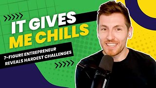 7-Figure Entrepreneur Reveals His Hardest Challenges