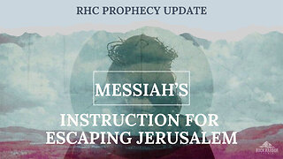 Messiah’s Instruction for Escaping Jerusalem