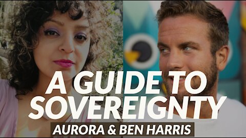 A Guide To Sovereignty | The FEAR Guy Interviews Aurora