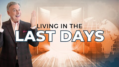Why You Should Be Excited To Live In The Last Days! | Lance Wallnau
