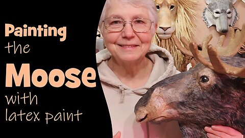 Painting The Paper Mache Moose With Latex Paint