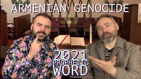 ARMENIAN GENOCIDE - ARARAT CHURCH - PROPHETIC WORD 2021