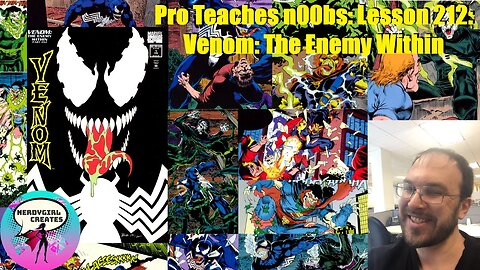 Pro Teaches n00bs: Lesson 212: Venom: The Enemy Within