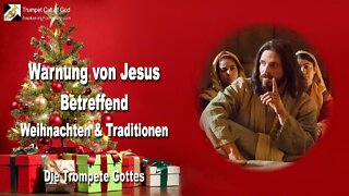 07.10.2004 🎺 Warnung von Jesus betreffend Weihnachten & Traditionen... Die Trompete Gottes