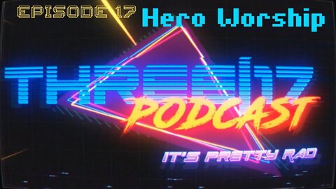 Hero Worship || Three:17 Podcast