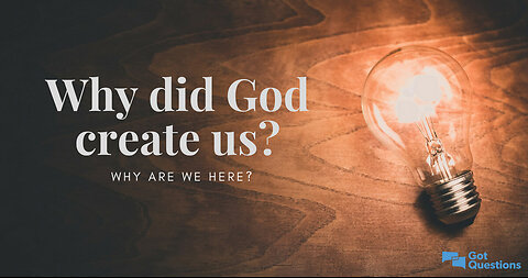 Why Are We Created ( EVERY ONE SHOULD KNOW THIS ANSWER )