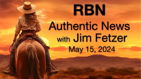 RBN Authentic News (15 May 2024)