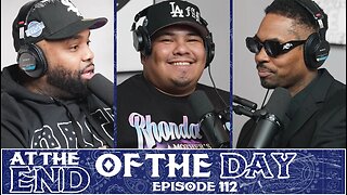 At The End of The Day Ep. 112
