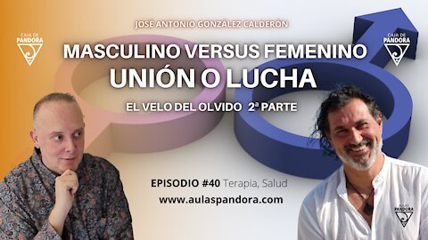 Masculino Versus Femenino. Unión o Lucha con José Antonio González Calderón