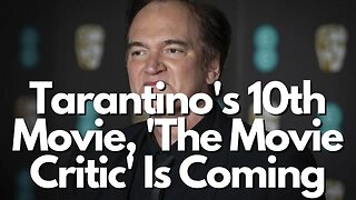 Quentin Tarantino's 10th and Final Movie Is Coming Soon