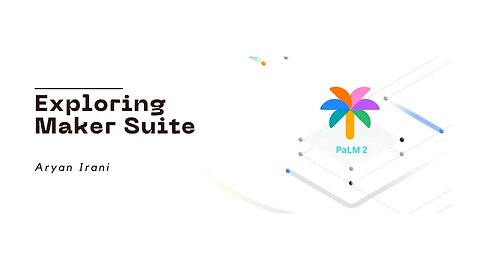 Everything You Need to Know About MakerSuite | Aryan Irani