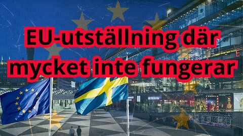 Reportage - "Utställningen som säljer in EU och EU-valet"