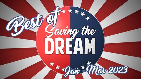 Best of Saving the Dream Jan to Mar 2023 | Ep 25