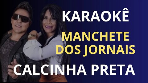 KARAOKÊ - MANCHETE DE JORNAIS - CALCINHA PRETA