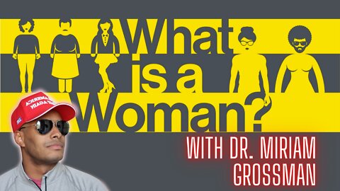 Ep. 106 | What Is A Woman? Dr. Miriam Grossman