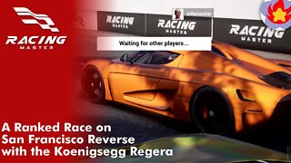 A Ranked Race on San Francisco Reverse with the Koenigsegg Regera | Racing Master