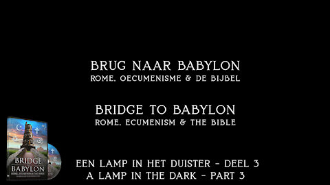 Deel 3 - De onvertelde geschiedenis van de Bijbel - Brug naar Babylon: Rome, Oecumenisme en de Bijbel P3