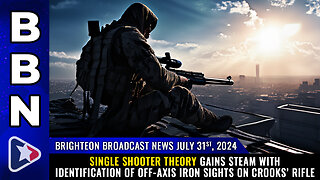 BBN, July 31, 2024 - Single shooter theory gains steam...