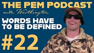 Words Have To Be Defined | The PEM Pod #22 w/ Worthington