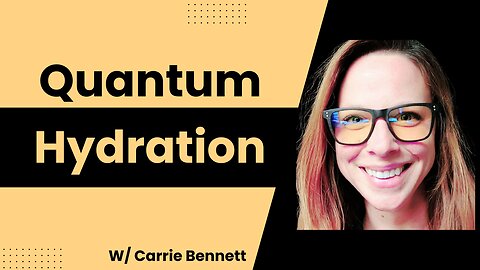 Carrie Bennett on Quantum Hydration