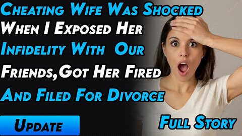 Cheating Wife Was Shocked When I Exposed Her Infidelity With Our Friends And Filed For Divorce