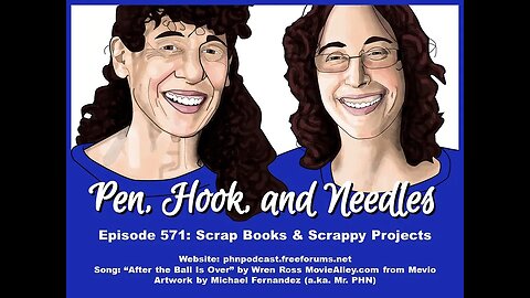 Pen, Hook, And Needles Podcast. Episode 571: Scrap Books & Scrappy Projects