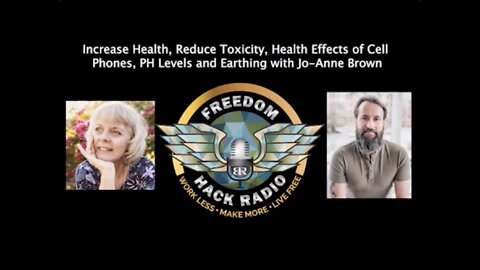 FHR #014: Increase Health, Reduce Toxicity, Cell Phone Health Effects & PH Levels with Jo-Anne Brown
