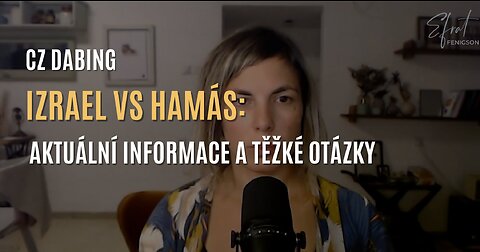 Válka mezi Izraelem a Hamásem: aktuální informace a těžké otázky (CZ DABING)