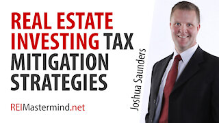 Real Estate Investing Tax Mitigation Strategies with Joshua Saunders