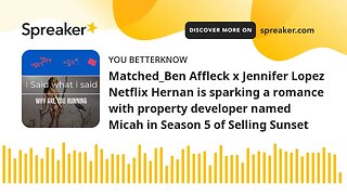 Matched_Ben Affleck x Jennifer Lopez Netflix Hernan is sparking a romance with property developer na