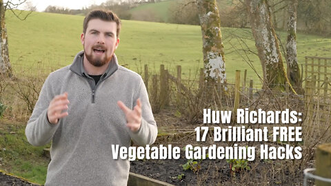 Huw Richards: 17 Brilliant FREE Vegetable Gardening Hacks