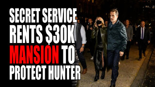 Secret Service Rents $30K MANSION to Protect Hunter Biden