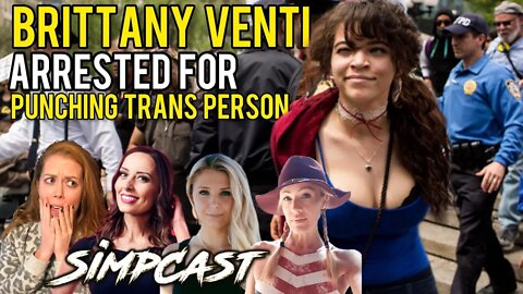 Brittany Venti ARRESTED! Explained to SimpCast w/ Lauren Southern, Sara Gonzales, Chrissie Mayr